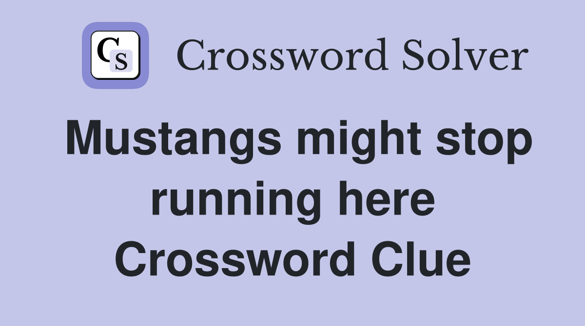 Mustangs might stop running here Crossword Clue