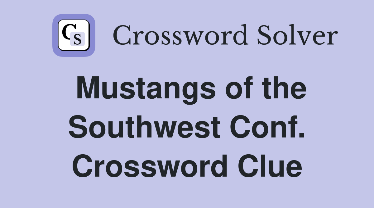 Mustangs of the Southwest Conf. Crossword Clue