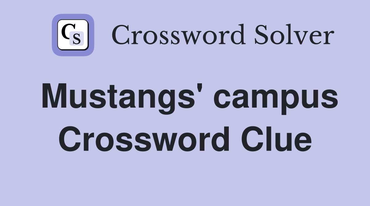 Mustangs' campus Crossword Clue