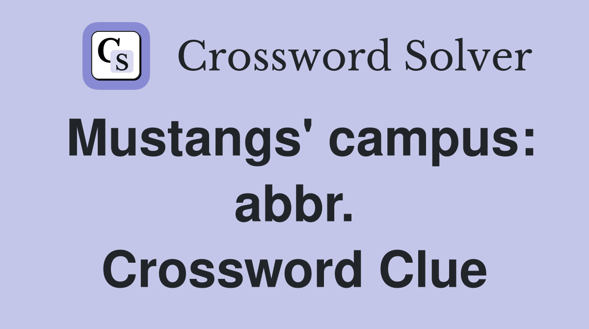 Mustangs' campus: abbr. Crossword Clue