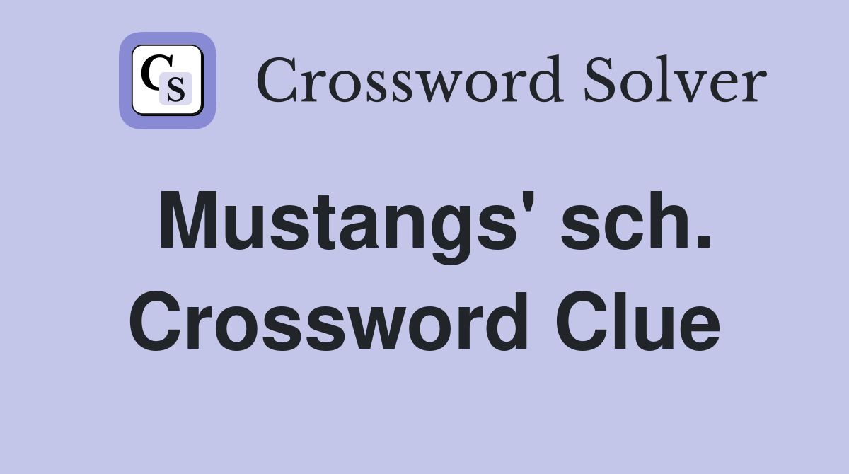 Mustangs' sch. Crossword Clue
