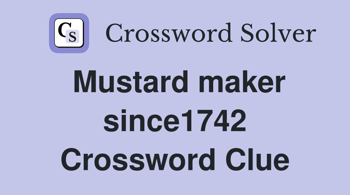Mustard maker since1742 Crossword Clue