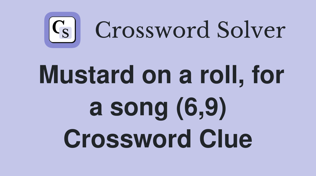 Mustard on a roll, for a song (6,9) Crossword Clue