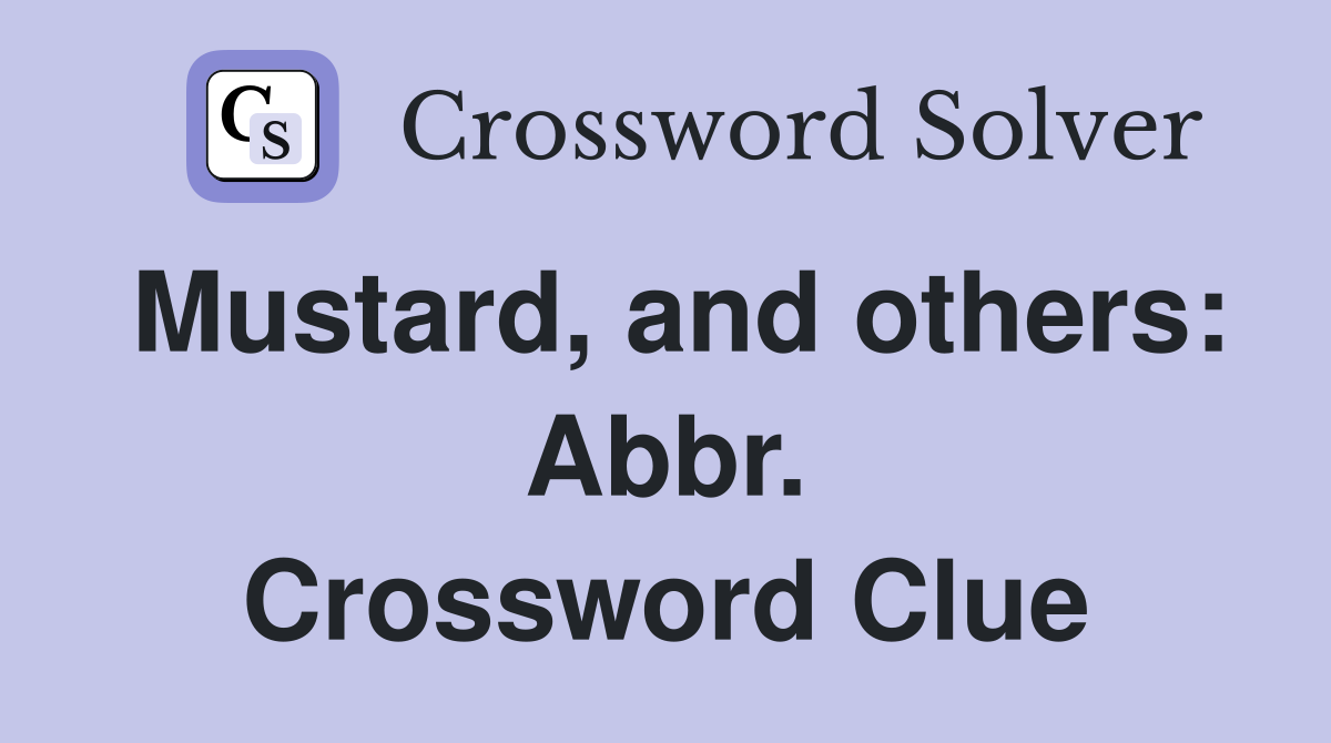 Mustard, and others: Abbr. Crossword Clue