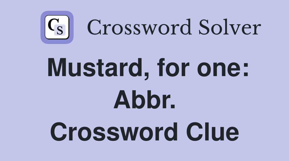 Mustard, for one: Abbr. Crossword Clue