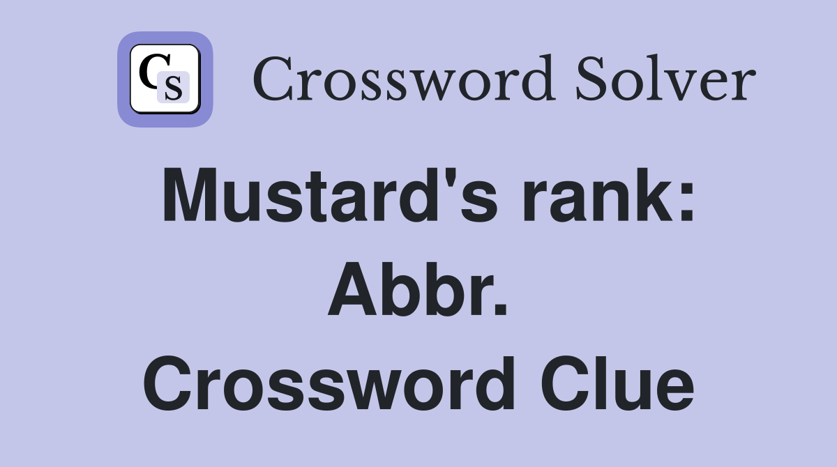 Mustard's rank: Abbr. Crossword Clue