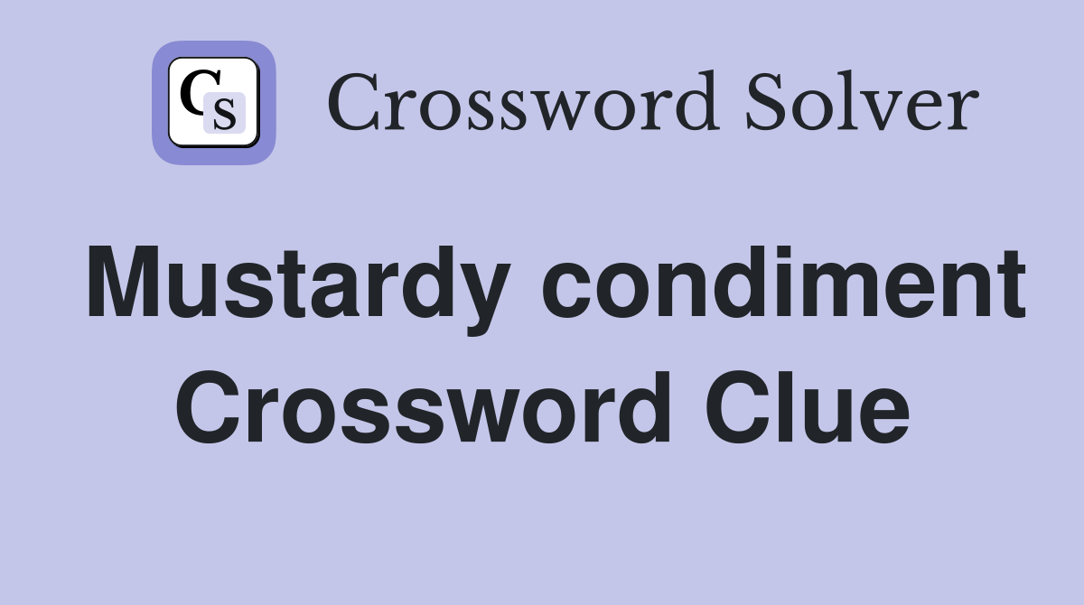 Mustardy condiment Crossword Clue