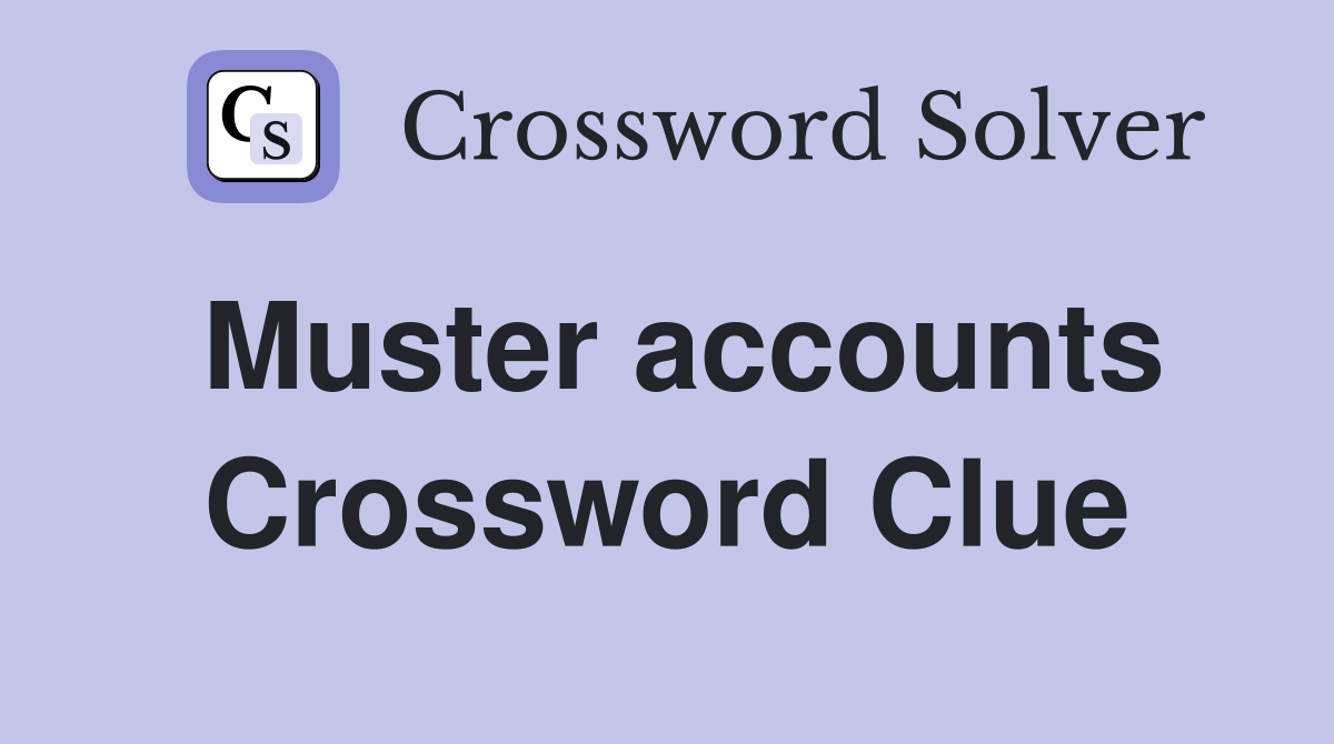 Muster accounts Crossword Clue