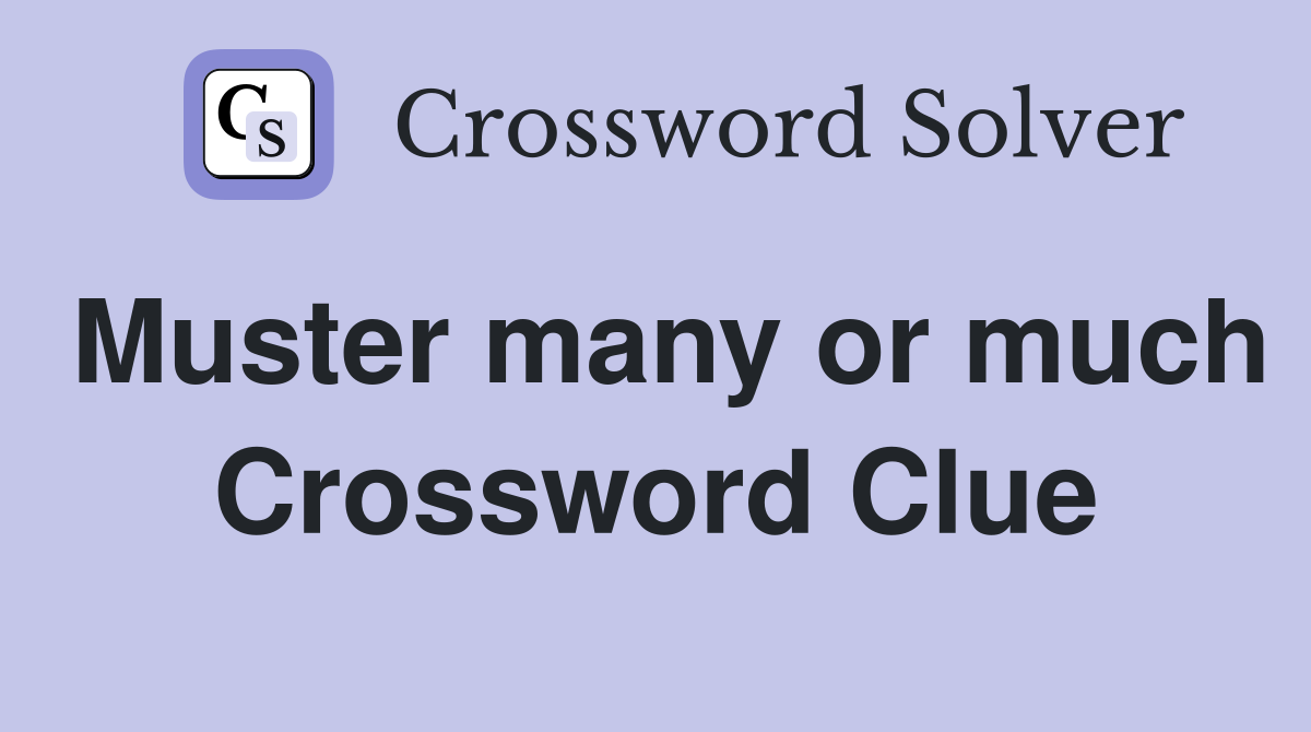 Muster many or much Crossword Clue