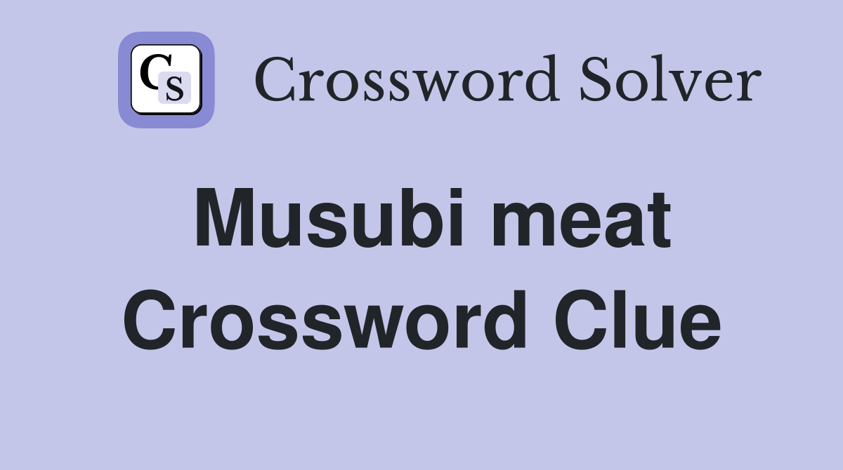 Musubi meat Crossword Clue