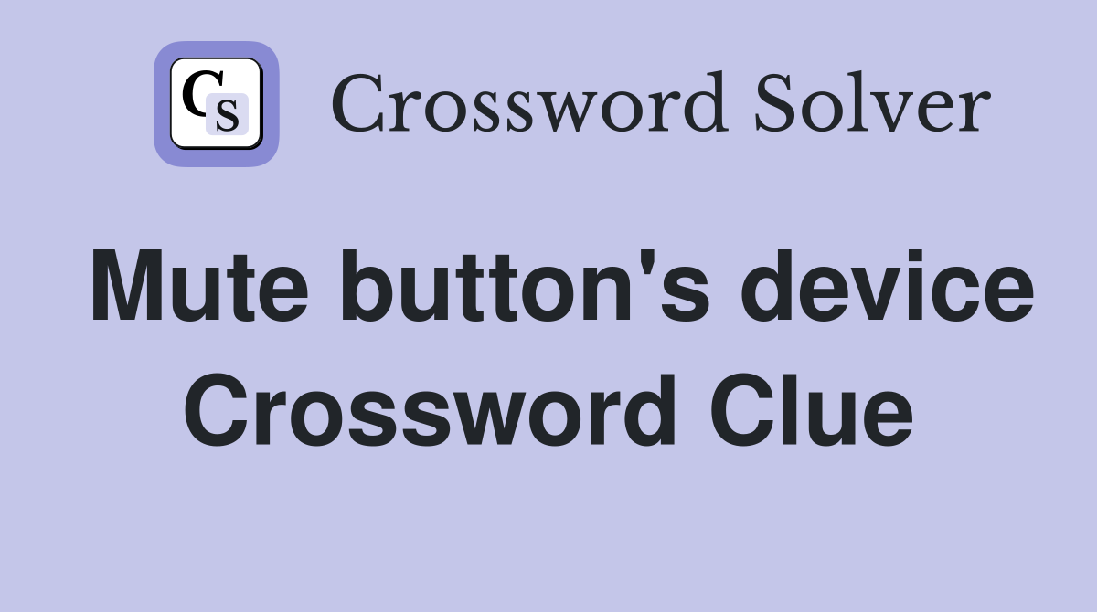 Mute button's device Crossword Clue