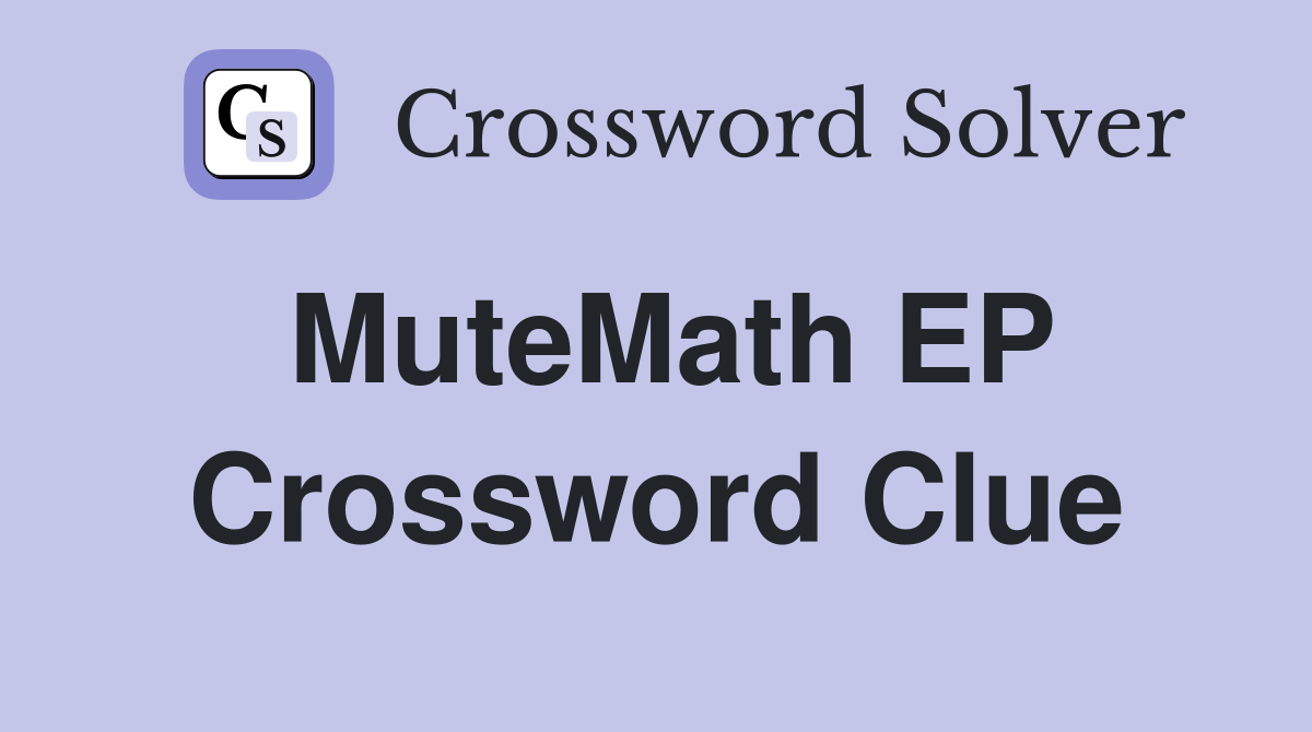 MuteMath EP Crossword Clue