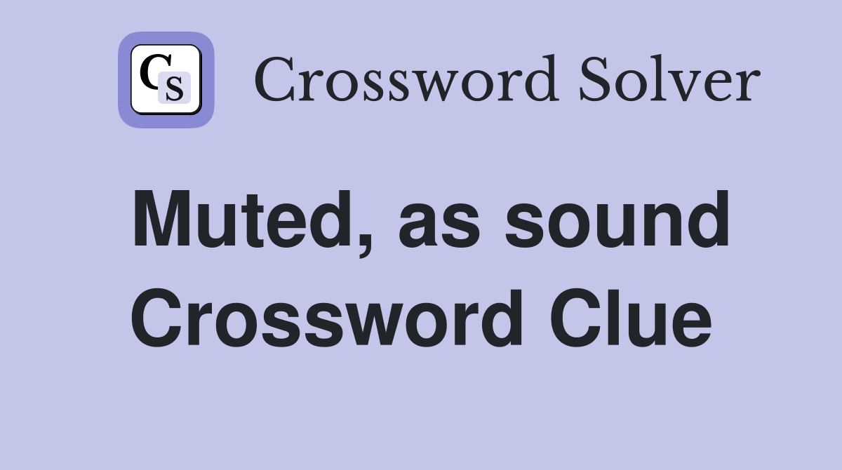 Muted, as sound Crossword Clue