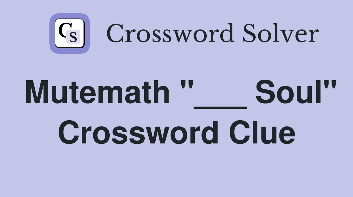 Mutemath "___ Soul" Crossword Clue