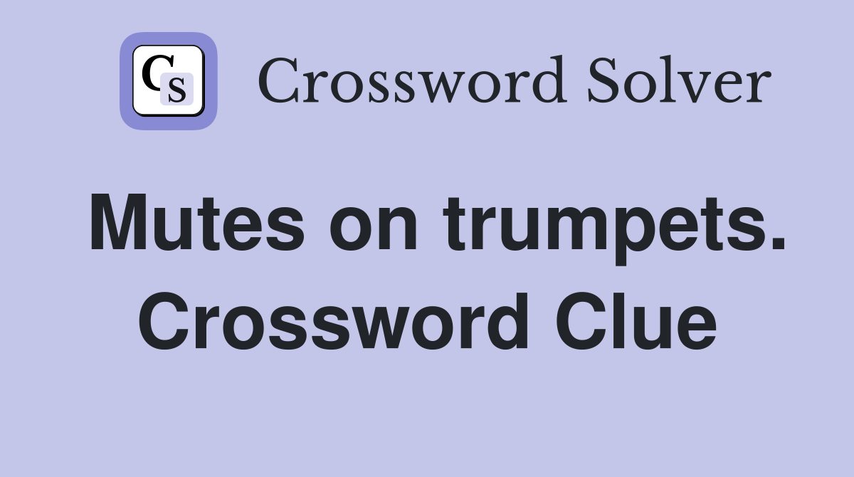 Mutes on trumpets. Crossword Clue