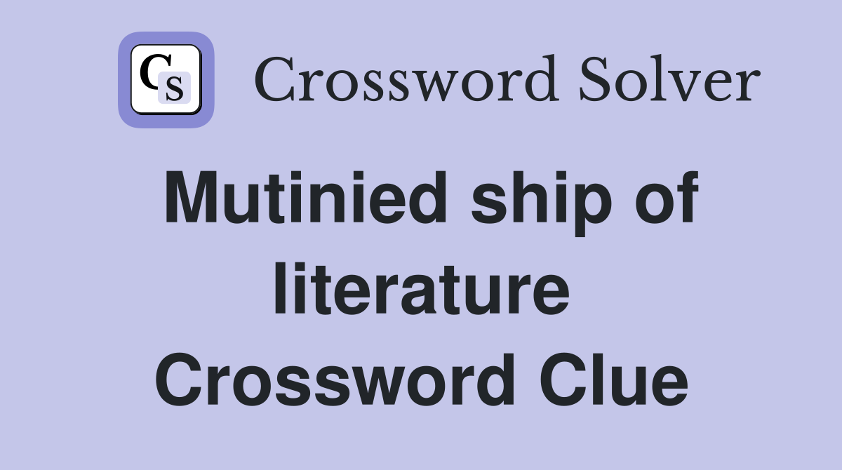 Mutinied ship of literature Crossword Clue