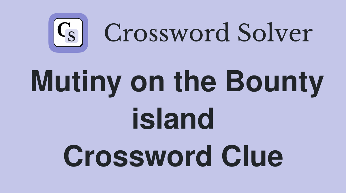 Mutiny on the Bounty island Crossword Clue