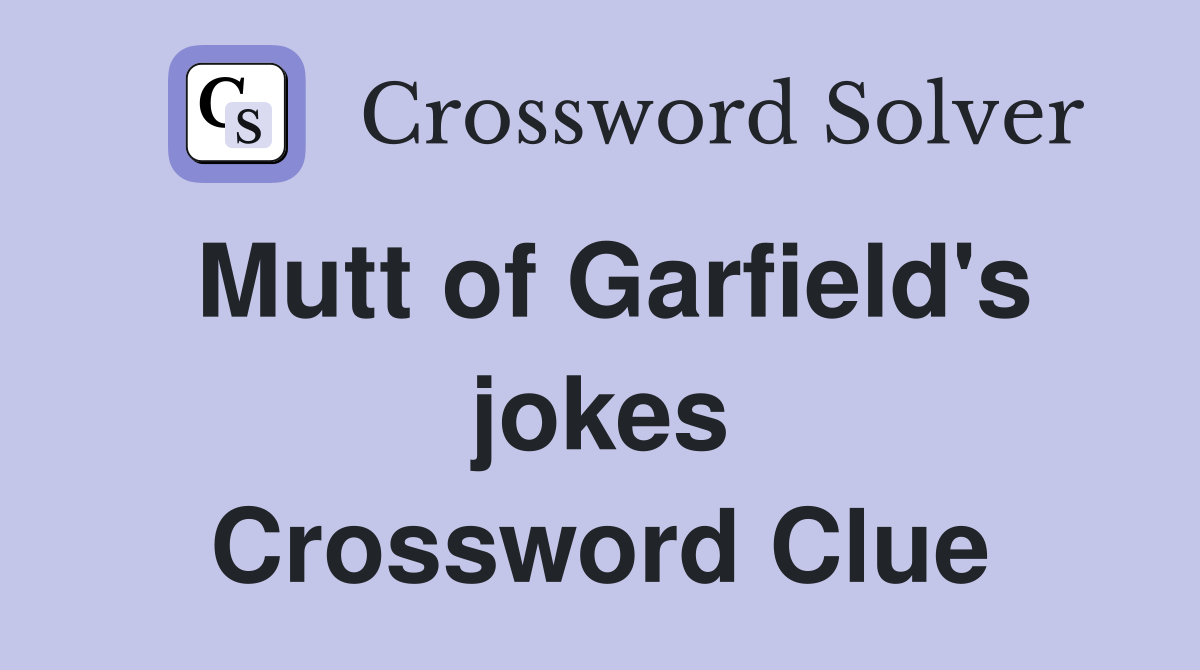 Mutt of Garfield's jokes Crossword Clue
