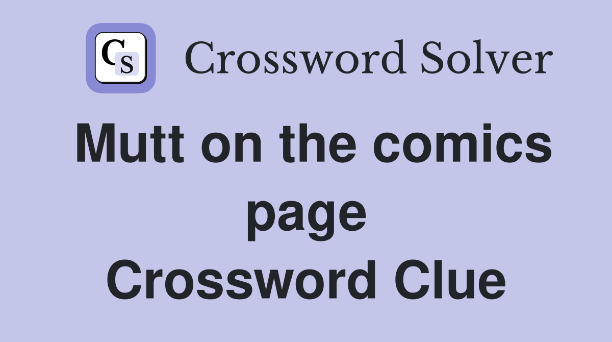 Mutt on the comics page Crossword Clue