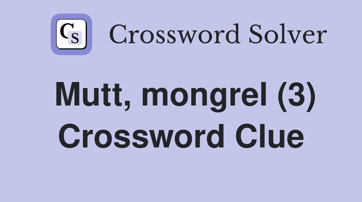 Mutt, mongrel (3) Crossword Clue