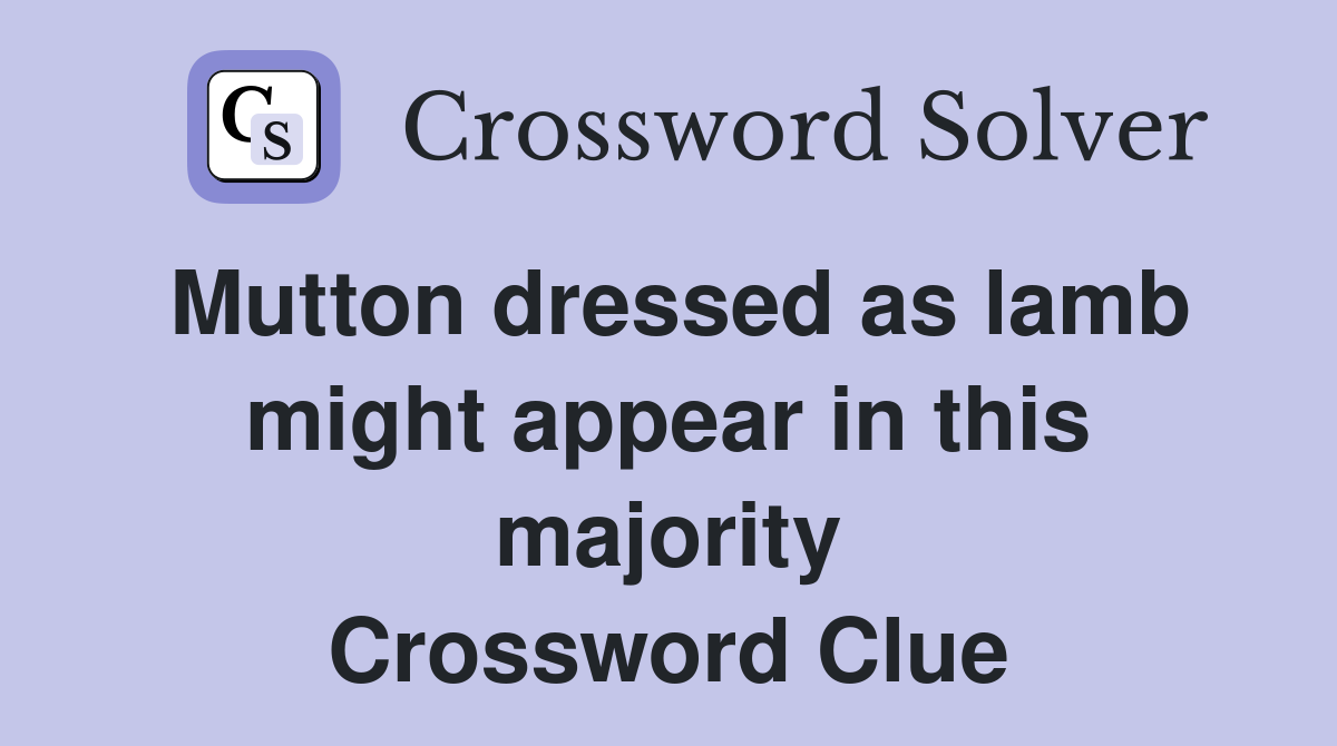 Mutton dressed as lamb might appear in this majority Crossword Clue