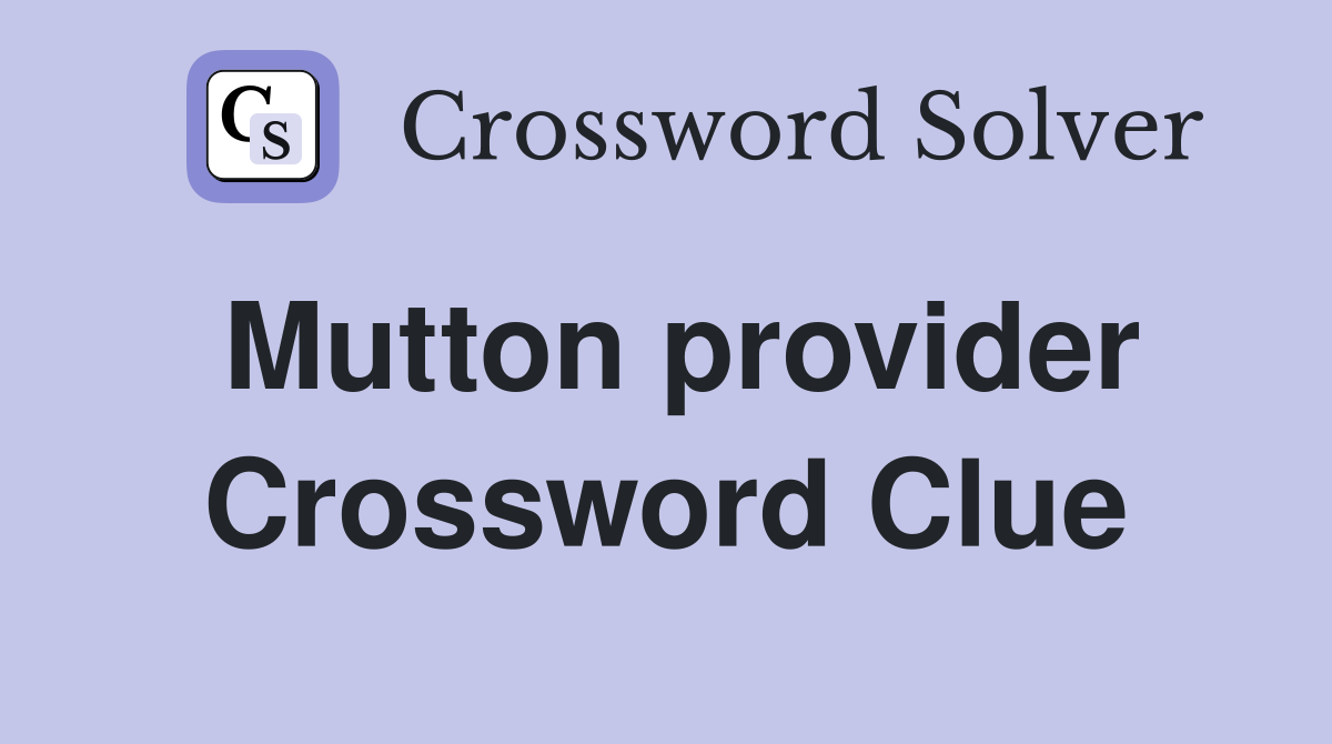 Mutton provider Crossword Clue
