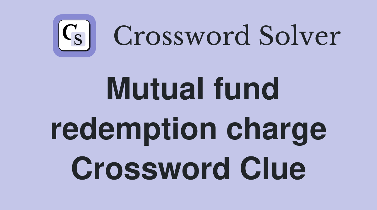 Mutual fund redemption charge Crossword Clue