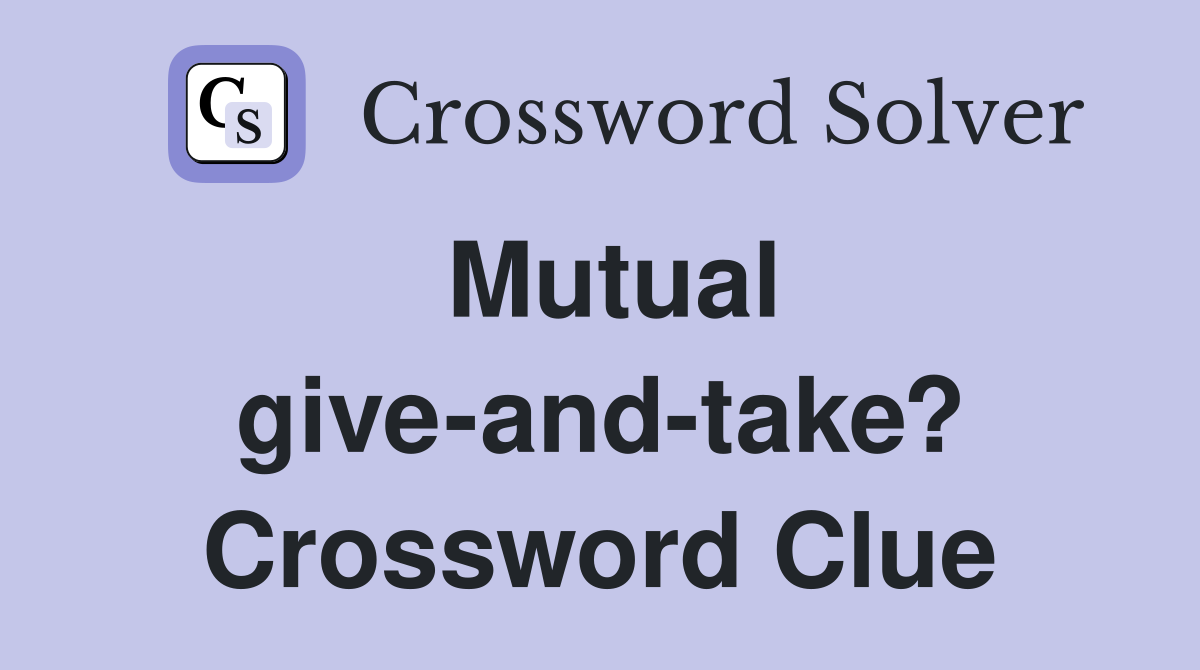 Mutual give-and-take? Crossword Clue