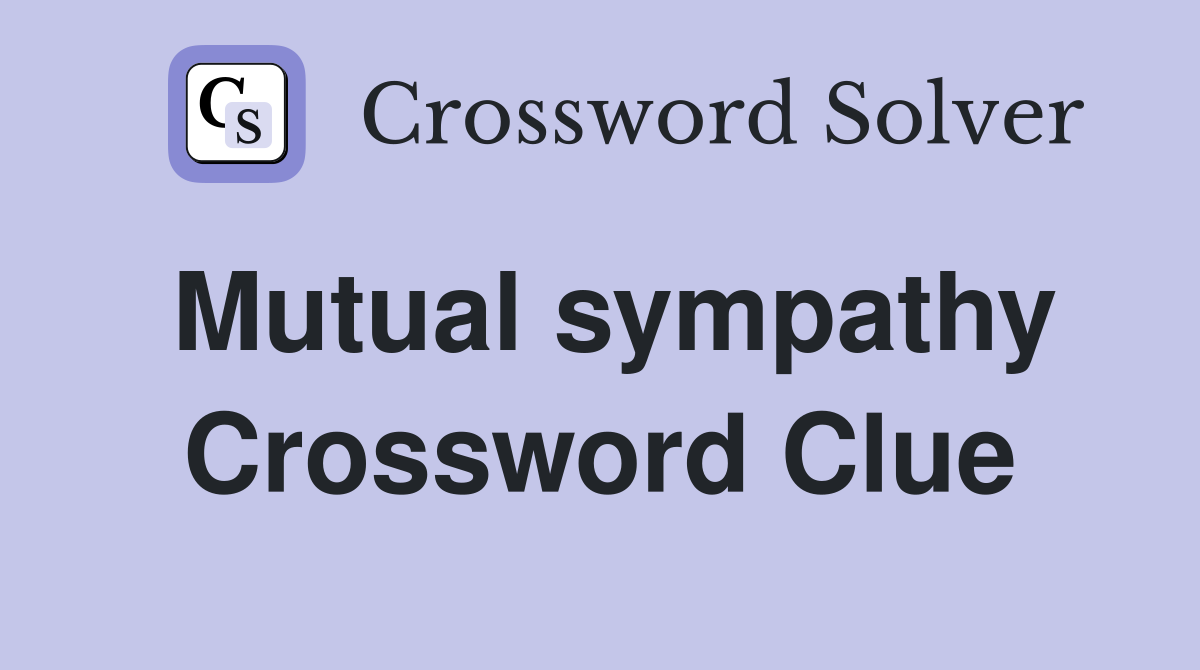 Mutual sympathy Crossword Clue