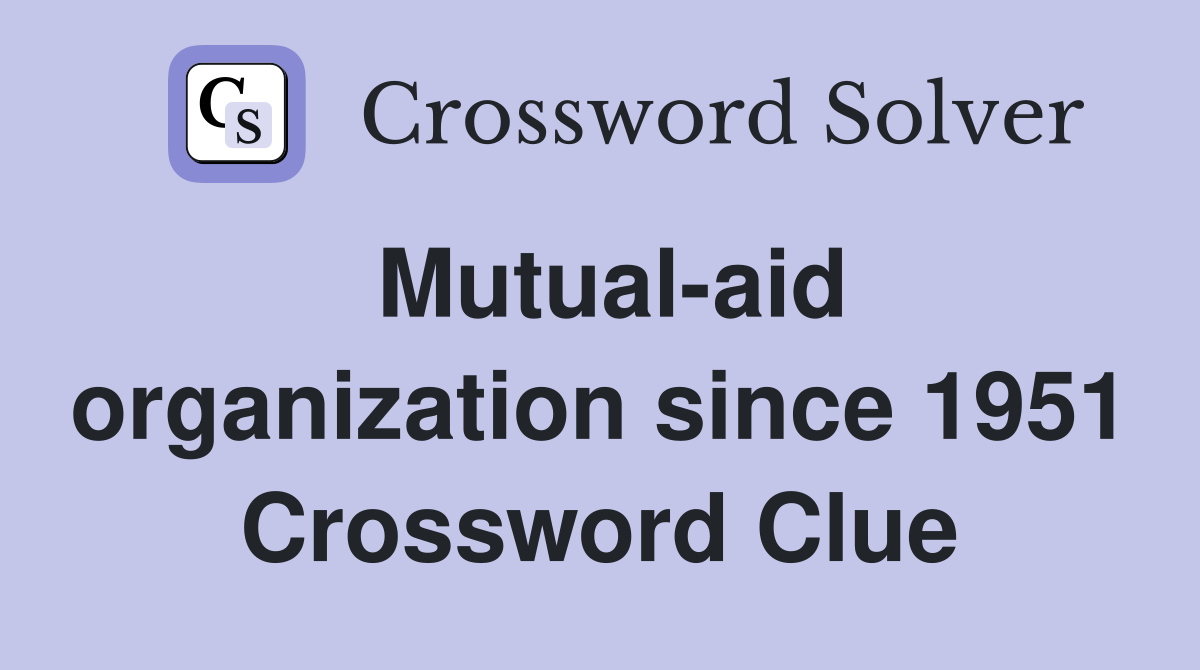 Mutual-aid organization since 1951 Crossword Clue