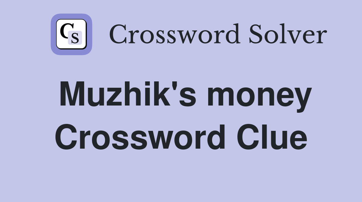 Muzhik's money Crossword Clue