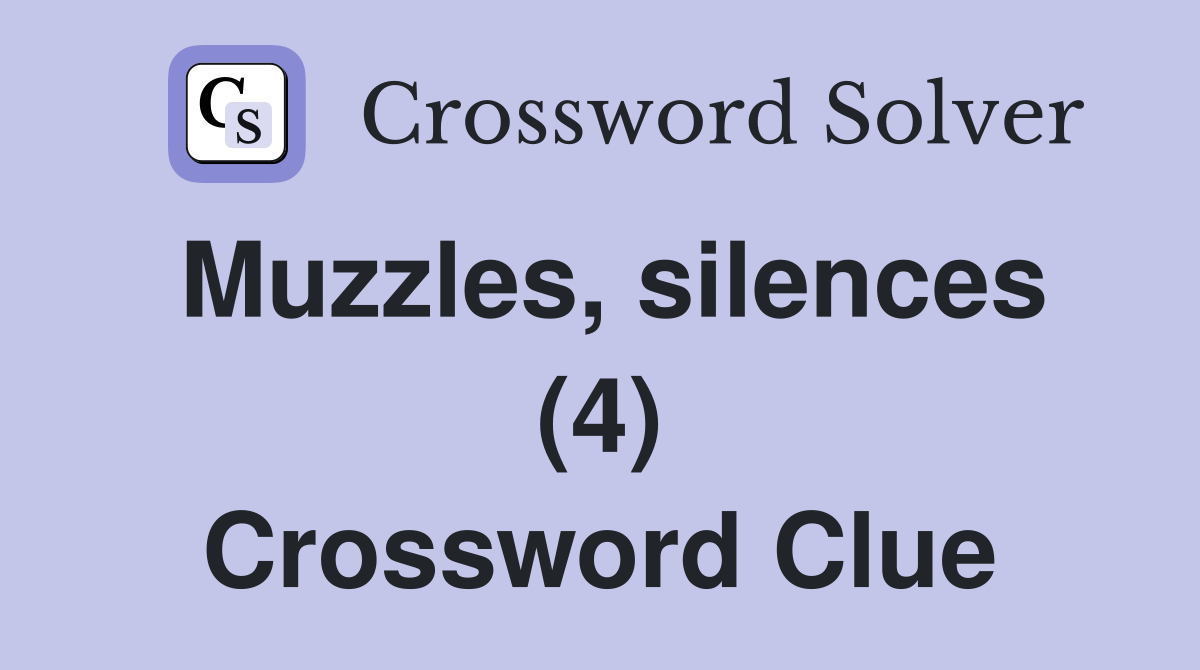 Muzzles, silences (4) Crossword Clue