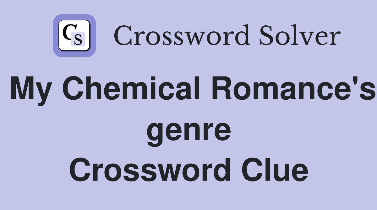 My Chemical Romance's genre Crossword Clue