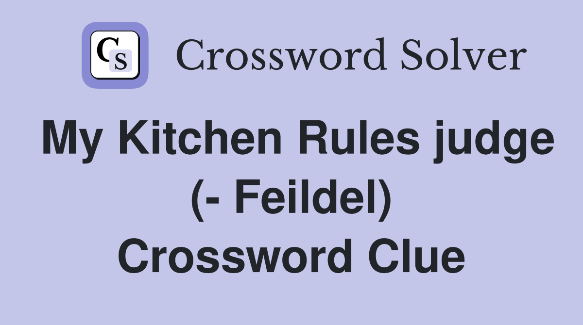 My Kitchen Rules judge (- Feildel) Crossword Clue