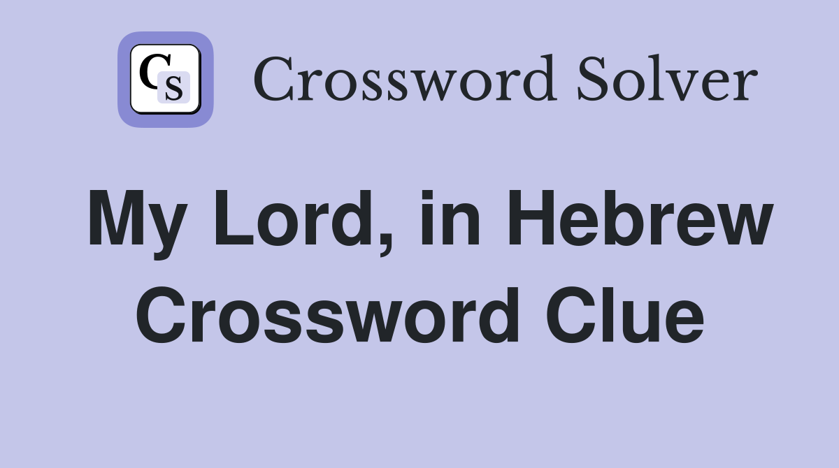 My Lord, in Hebrew Crossword Clue