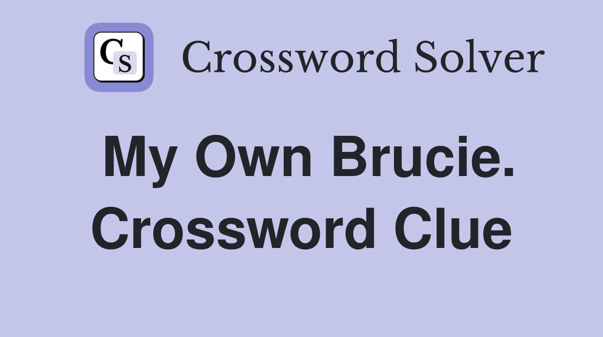 My Own Brucie. Crossword Clue