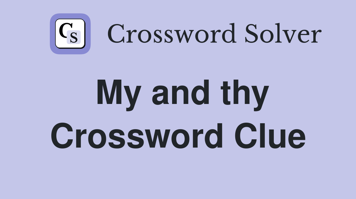 My and thy Crossword Clue