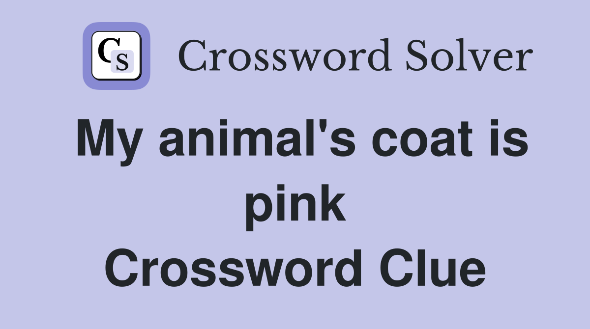 My animal's coat is pink Crossword Clue