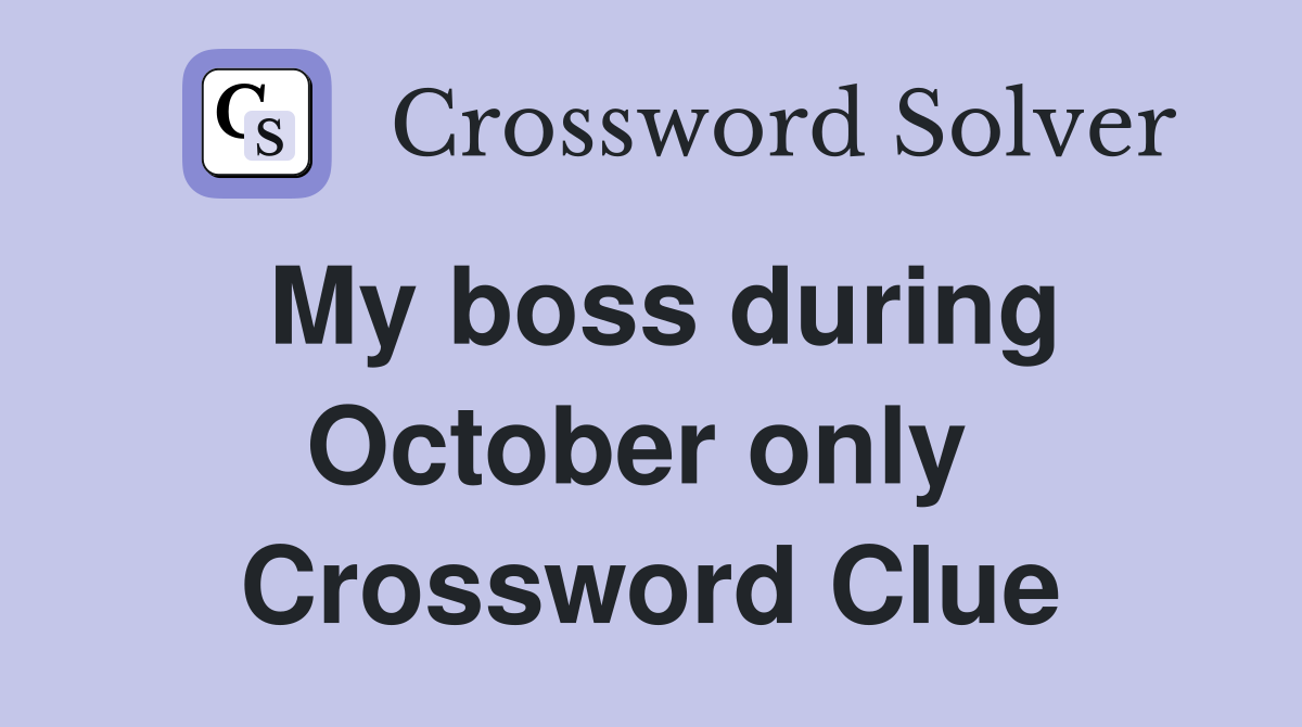My boss during October only  Crossword Clue