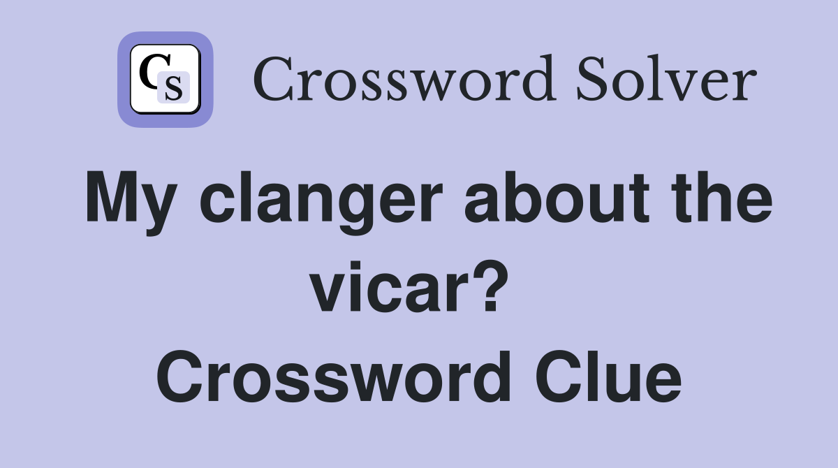 My clanger about the vicar?  Crossword Clue