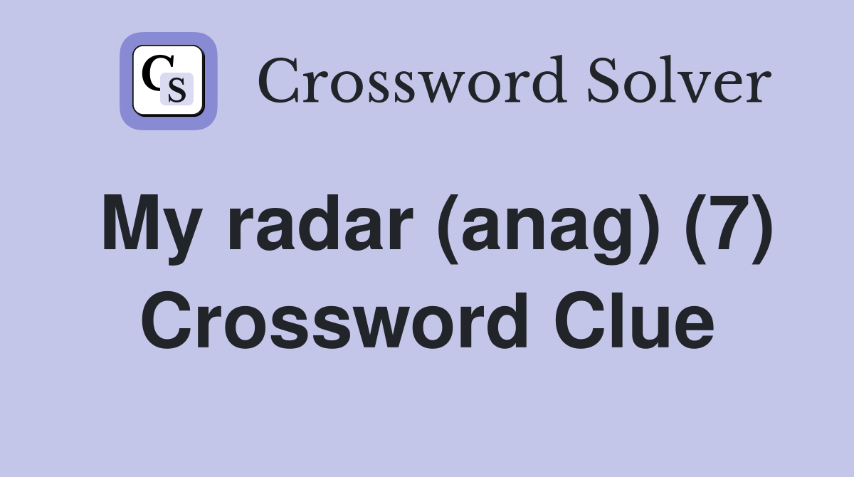 My radar (anag) (7) Crossword Clue