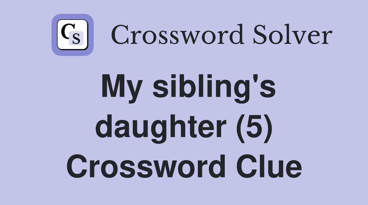 My sibling's daughter (5) Crossword Clue