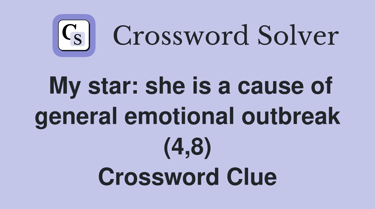 My star: she is a cause of general emotional outbreak (4,8) Crossword Clue