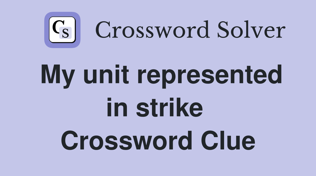 My unit represented in strike  Crossword Clue