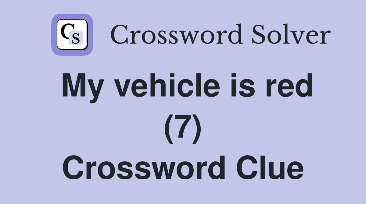 My vehicle is red (7) Crossword Clue