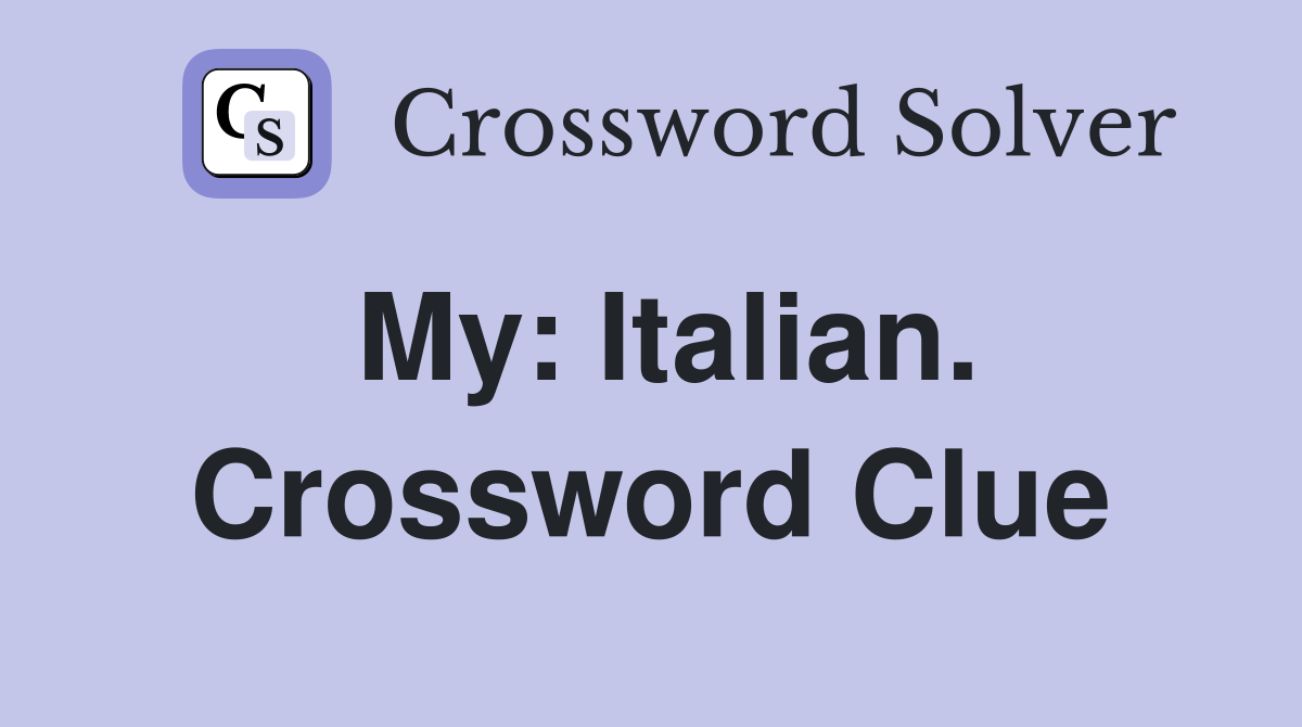 My: Italian. Crossword Clue
