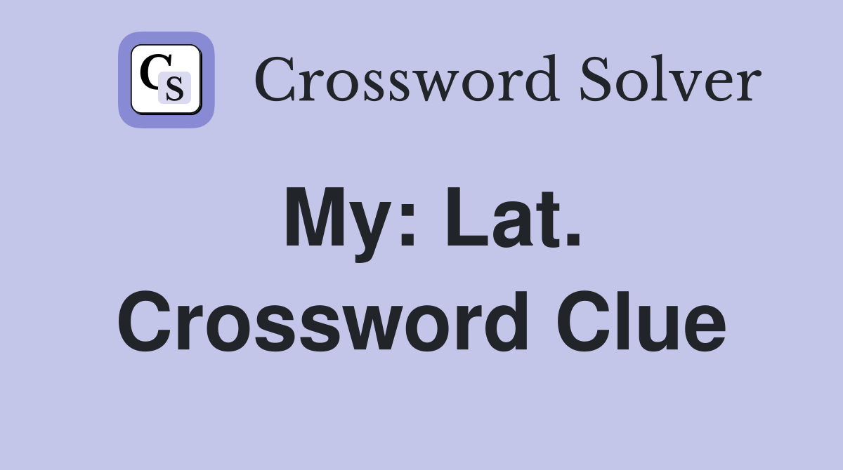 My: Lat. Crossword Clue
