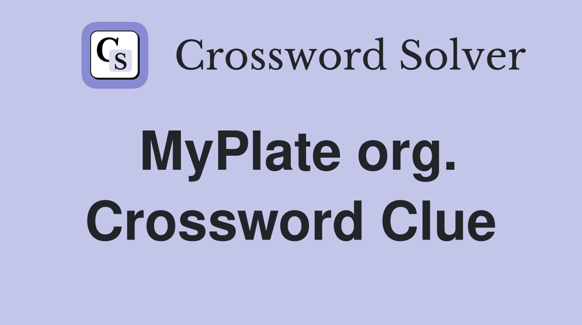 MyPlate org. Crossword Clue
