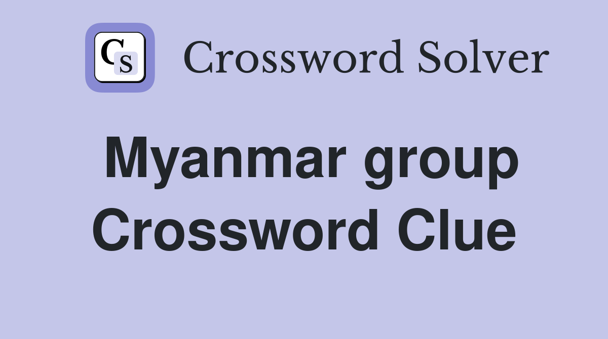 Myanmar group Crossword Clue