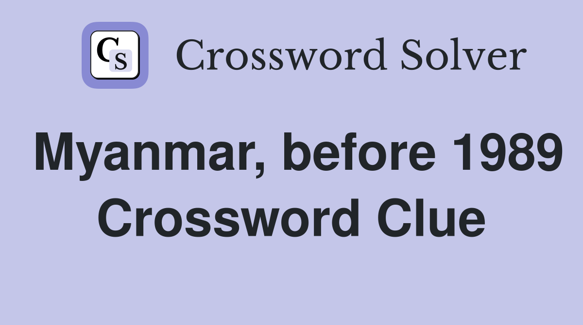 Myanmar, before 1989 Crossword Clue